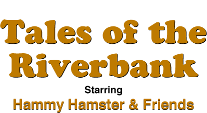 Further Tales of the Riverbank - Starring Hammy Hamster and Friends